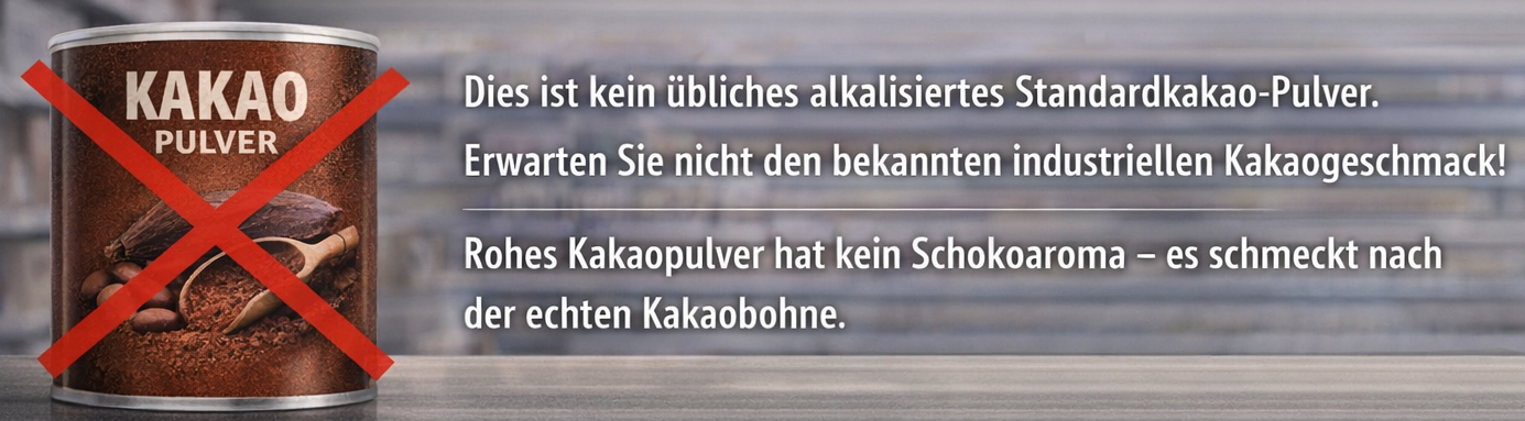 Bild mit durchgestrichener Kakaodose und Text: Dies ist kein übliches alkalisiertes Standardkakao‑Pulver. Edelmond rohes Kakaopulver hat kein Schokoaroma – es schmeckt nach der echten Kakaobohne.